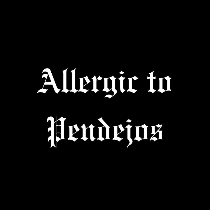 T-shirt Allergic to Pendejos
